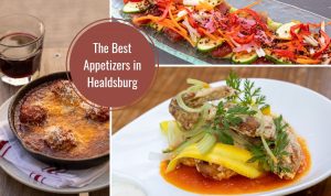 photo collage of three different Healdsburg Restaurant Appetizers with image text "the best appetizers in Healdsburg"