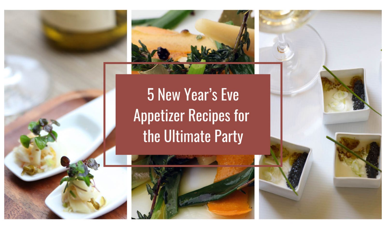 photo collage of three Jordan Winery New Year’s Eve Cocktail Party appetizers with image text "5 New Year's eve appetizer recipes for the ultimate party"